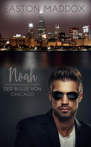 Easton Maddox: Noah - Der Bulle von Chicago