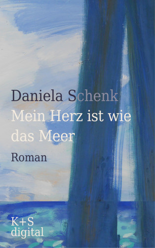 Daniela Schenk: Mein Herz ist wie das Meer