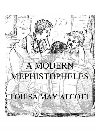 Louisa May Alcott: A Modern Mephistopheles