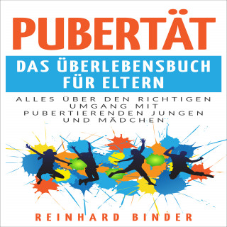 Reinhard Binder: Pubertät - Das Überlebensbuch für Eltern