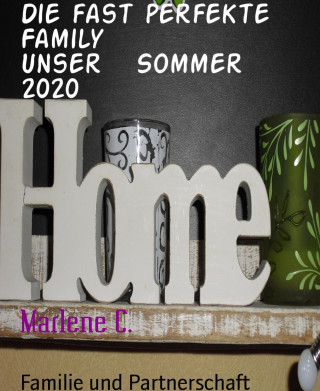 Marlene C.: Die fast perfekte Family Unser Sommer 2020