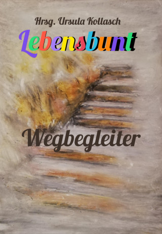Hrsg. Ursula Kollasch: Wegbegleiter