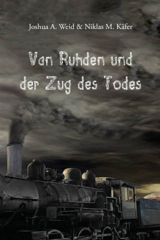 Joshua A. Weid: Van Ruhden und der Zug des Todes