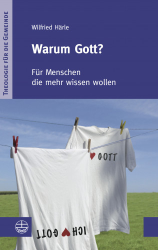 Wilfried Härle: Warum Gott?