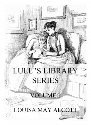 Louisa May Alcott: Lulu's Library Series, Volume 1