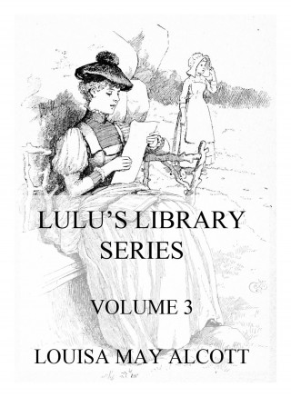 Louisa May Alcott: Lulu's Library Series, Volume 3