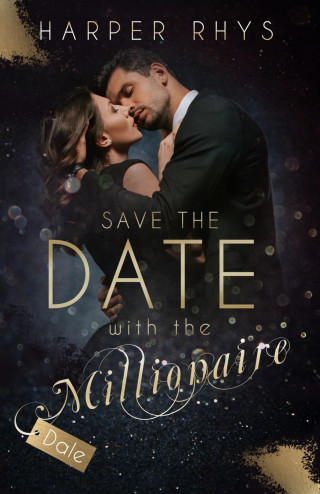 Harper Rhys: Save the Date with the Millionaire - Dale