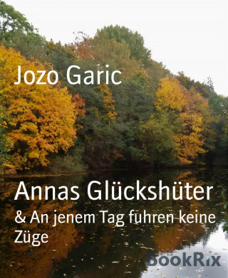 Jozo Garic: Annas Glückshüter