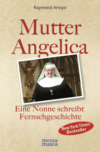 Raymond Arroyo: Mutter Angelica