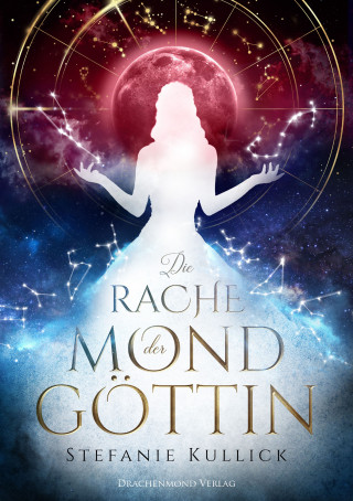 Stefanie Kullick: Die Rache der Mondgöttin
