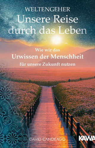 David Candeago: Weltengeher: Unsere Reise durch das Leben