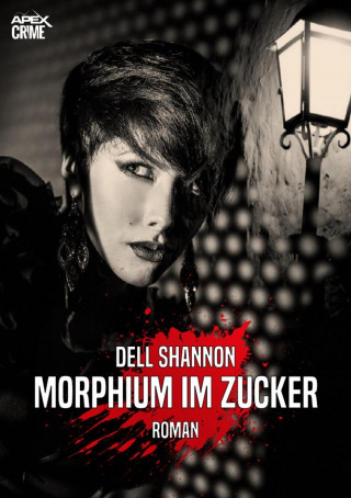 Dell Shannon: MORPHIUM IM ZUCKER