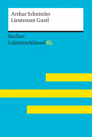 Arthur Schnitzler, Mario Leis: Lieutenant Gustl von Arthur Schnitzler: Reclam Lektüreschlüssel XL