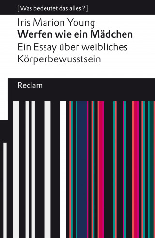 Iris Marion Young: Werfen wie ein Mädchen. Ein Essay über weibliches Körperbewusstsein