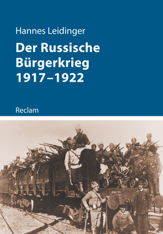 Hannes Leidinger: Der Russische Bürgerkrieg 1917–1922