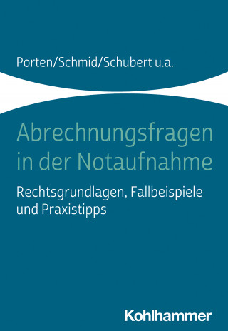 Stephan Porten, Katharina Schmid, Claudia Schubert, Rolf Dubb, Jürgen Müller: Abrechnungsfragen in der Notaufnahme