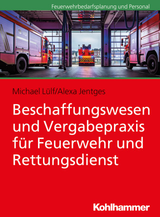 Michael Lülf, Alexa Jentges: Beschaffungswesen und Vergabepraxis für Feuerwehr und Rettungsdienst
