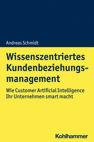 Andreas Schmidt: Wissenszentriertes Kundenbeziehungsmanagement