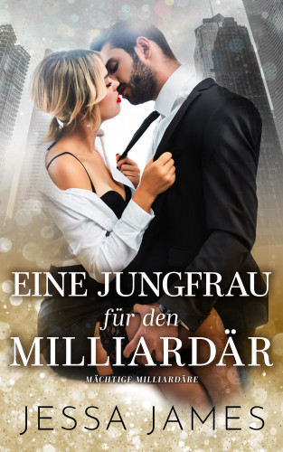Jessa James: Eine Jungfrau für den Milliardär