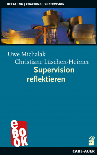 Uwe Michalak, Christiane Lüschen-Heimer: Supervision reflektieren