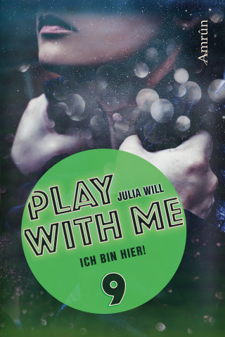 Julia Will: Play with me 9: Ich bin hier!