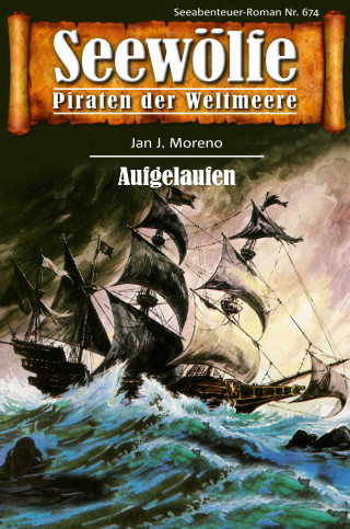 Jan J. Moreno: Seewölfe - Piraten der Weltmeere 674