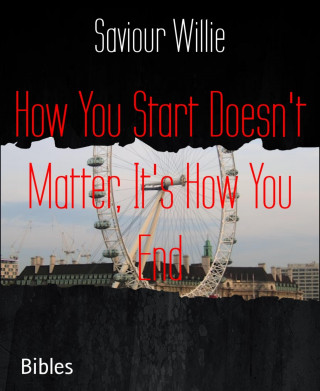 Saviour Willie: How You Start Doesn't Matter, It's How You End