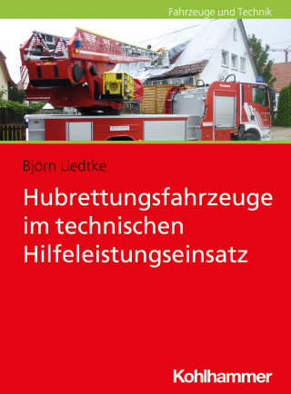 Björn Liedtke: Hubrettungsfahrzeuge im technischen Hilfeleistungseinsatz