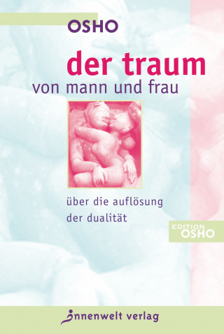 Osho: Der Traum von Mann und Frau