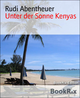 Rudi Abentheuer: Unter der Sonne Kenyas