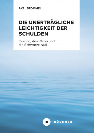 Axel Stommel: Die unerträgliche Leichtigkeit der Schulden