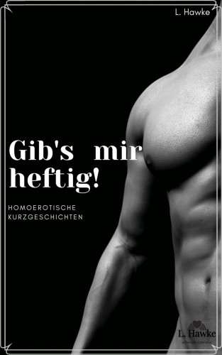 L. Hawke: Gib's mir heftig!