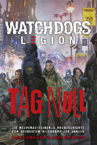 James Swallow, Josh Reynolds: Watch Dogs: Legion – Tag Null
