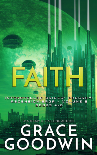 Grace Goodwin: Faith- Ascension Saga Books 4-6