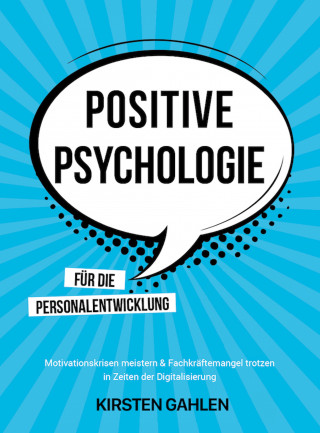 Kirsten Gahlen: POSITIVE PSYCHOLOGIE FÜR DIE PERSONALENTWICKLUNG