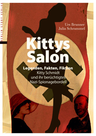 Urs Brunner, Julia Schrammel: Kittys Salon: Legenden, Fakten, Fiktion