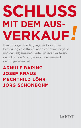 Arnulf Baring, Josef Kraus, Mechthilde Löhr, Jörg Schönbohm: Schluss mit dem Ausverkauf