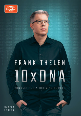 Frank Thelen, Markus Schorn: 10xDNA – Mindset for a thriving Future