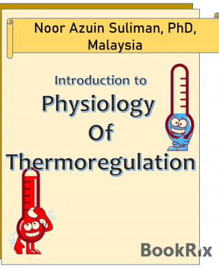 NOOR AZUIN SULIMAN, NOOR AZLINA ABU BAKAR, NOR HIDAYAH ABU BAKAR: Introduction to Physiology of Thermoregulation