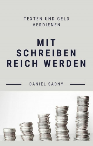 Daniel Sadny: Mit Schreiben reich werden