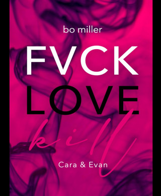 Bo Miller: FVCK.LOVE.KILL.