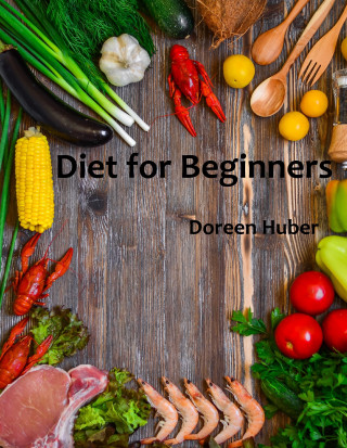 Doreen Huber: Diet for Beginners