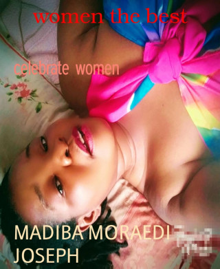MADIBA MORAEDI JOSEPH: women the best