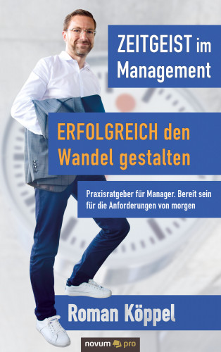 Roman Köppel: Zeitgeist im Management – Erfolgreich den Wandel gestalten
