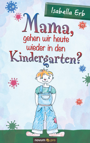Isabella Erb: Mama, gehen wir heute wieder in den Kindergarten?
