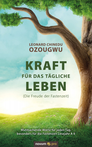 Leonard Chinedu Ozougwu: Kraft für das tägliche Leben (Die Freude der Fastenzeit)