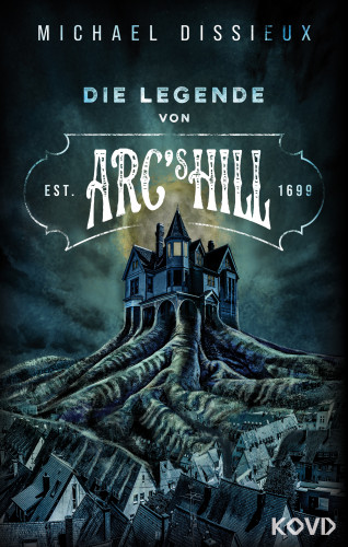 Michael Dissieux: Die Legende von Arc's Hill
