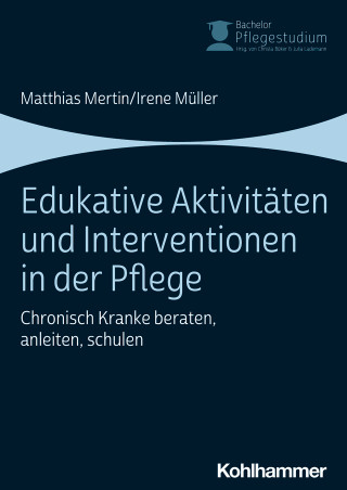 Matthias Mertin, Irene Müller: Edukative Aktivitäten und Interventionen in der Pflege