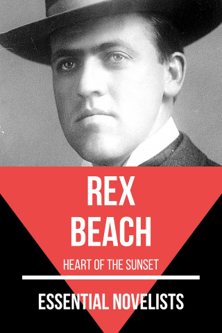 Rex Beach: Essential Novelists - Rex Beach