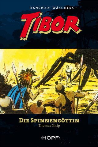 Thomas Knip: Tibor (zweite Serie) 1: Die Spinnengöttin